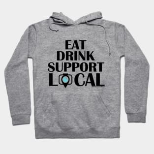 Eat Drink Support Local (Black Font) Hoodie